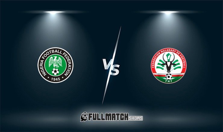 Nigeria vs Madagascar Full Match Replay