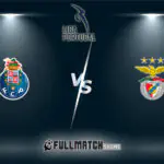 Porto vs Benfica Full Match Replay