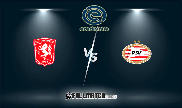 Twente vs PSV Full Match Replay