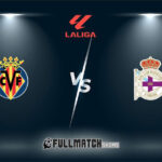 Villarreal vs Deportivo La Coruña Full Match Replay