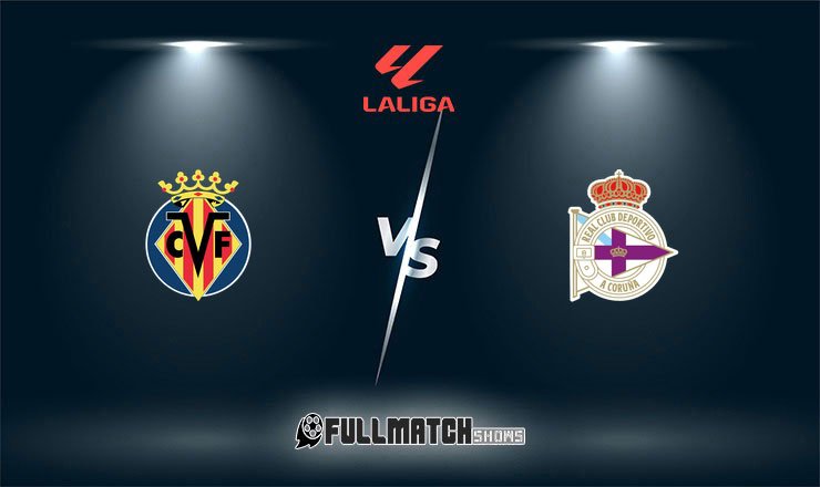 Villarreal vs Deportivo La Coruña Full Match Replay