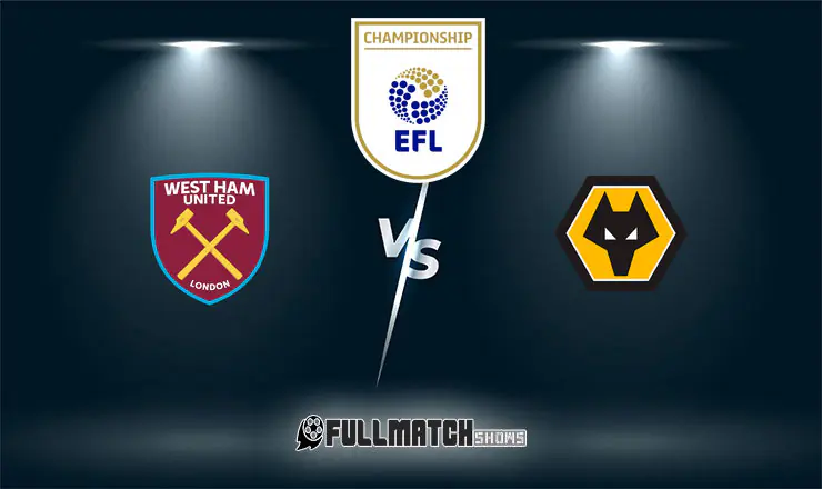 West Ham United vs Wolverhampton Wanderers Full Match Replay