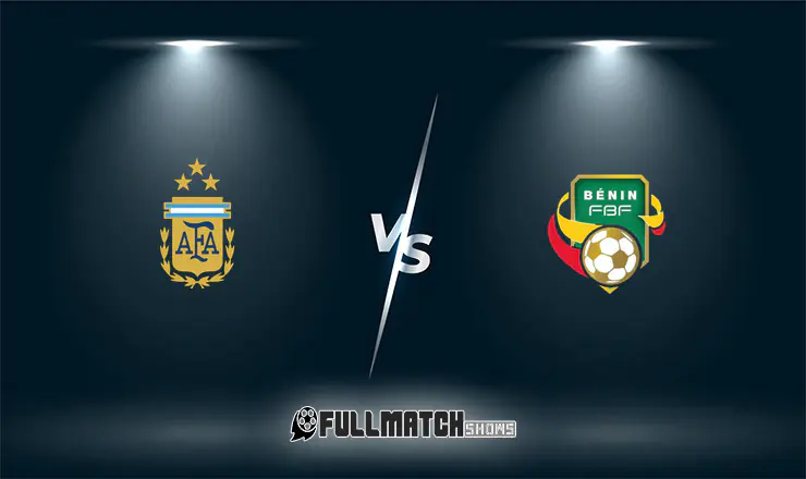 Argentina vs Benin Full Match Replay
