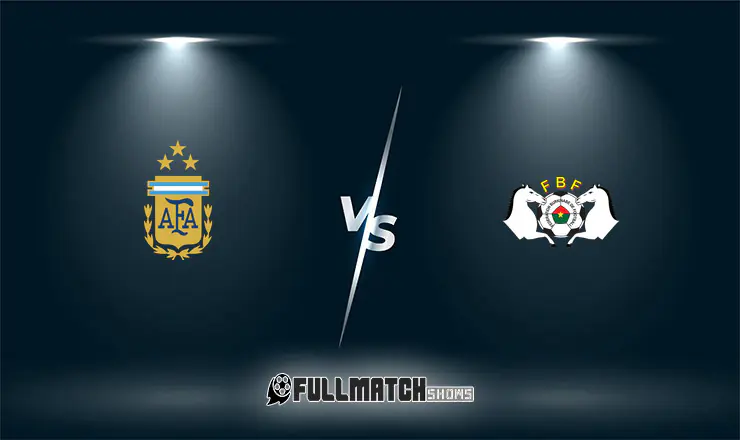 Argentina vs Burkina Faso Full Match Replay