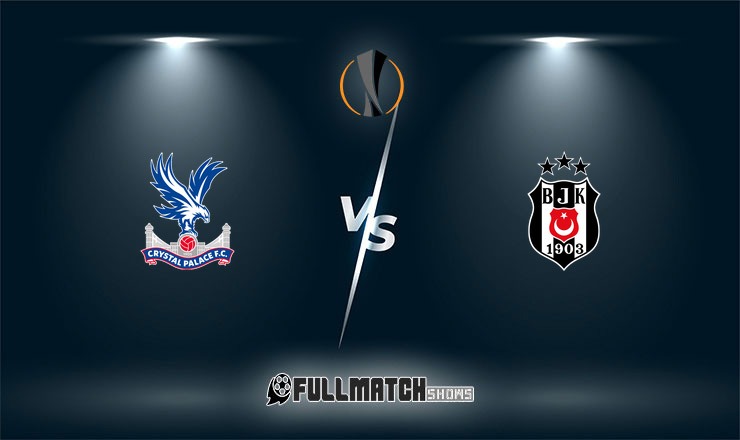 Beşiktaş vs Crystal Palace Full Match Replay 22 Oct 2026