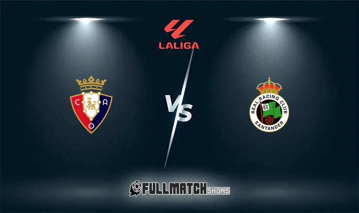 Osasuna vs Racing Santander Full Match Replay 18 Oct 2026